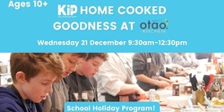 KiP Home Cooked Goodness Holiday Program at OTAO Kitchen! 