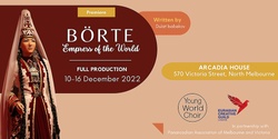 Banner image for Borte: Empress of the World -- (FULL PRODUCTION-December)