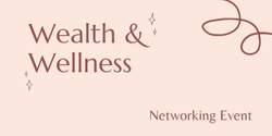 Banner image for Wealth & Wellness Networking Event