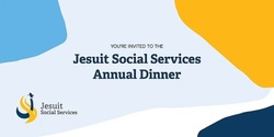 Banner image for Jesuit Social Services 2023 Annual Dinner