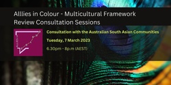 Banner image for Australian South Asian Communities - Australia's Multicultural Framework Review Consultation Session by Allies in Colour (Day 1)