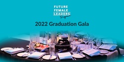 Banner image for 2022 Future Female Leaders Program Graduation Gala