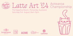 Banner image for FREE Spectator entry: Aotearoa Latte Art Championship '24