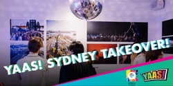 Banner image for YAAS! SYDNEY TAKEOVER!