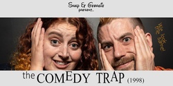 Banner image for The Comedy Trap (1998) - ft Georgie Sivier & Snap Vs Morality