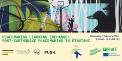 Banner image for Placemaking Learning Exchange: Post-earthquake Placemaking in Ōtautahi