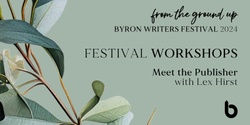 Banner image for Meet the Publisher with Lex Hirst - Byron Writers Festival 2024