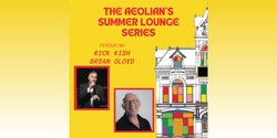 Banner image for Rick Kish & Bryan Gloyd: Summer Lounge Series