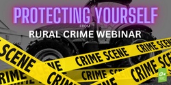 Banner image for Protecting Yourself From Rural Crime Webinar
