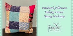 Banner image for Patchwork Pillowcase Making Virtual Workshop