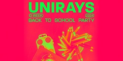 Banner image for Unirays O-Week 2024 ▬ Back2School Party [FINALE]