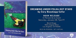 Banner image for Book Release: Dreaming Under Polka-Dot Stars by Cory Besskepp Cofer