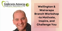 Banner image for Wellington/Wairarapa WORKSHOP to MOTIVATE, INSPIRE, and CHALLENGE YOU
