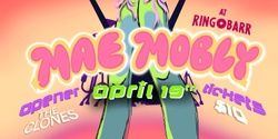Banner image for Mae Mobly w/The Clones @ Ringo Barr