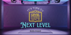 Banner image for Next Level Burlesque DEBUT
