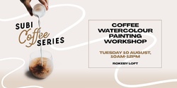 Banner image for Coffee Watercolour Painting Workshop | Subi Coffee Series