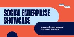 Banner image for South Australia | Social Enterprise Showcase & Networking | Thursday 6 June 2024