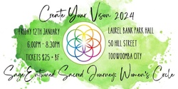Banner image for Sage Entwined Sacred Journey: Women's Circle ~ January Gathering ~ Create Your Vision 2024