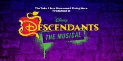 Banner image for Take A Bow Showcase Presents: Disney Descendants The Musical