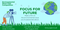 Banner image for Focus For Future - Environmental Film Competition