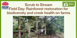 Banner image for Scrub to Stream  Field Day: Rainforest restoration for biodiversity and creek health on farms - Fernleigh