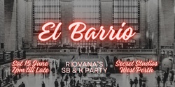 Banner image for El Barrio - SB & K Party - Sat 15 Jun 2024