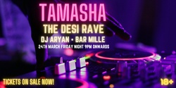 Banner image for TAMASHA :  THE DESI RAVE 