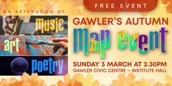 Banner image for Gawler's Autumn MAP (Original Music, Art & Poetry) Event