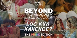 Banner image for Aunty's House | PRIDE FESTIVAL 🌈 | Beyond Taboos: Log Kya Kahenge? 