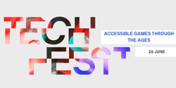 Banner image for Accessible Games Through The Ages - UTS Tech Festival 2024