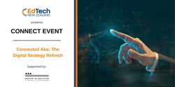 Banner image for EdTechNZ: Connected Ako: The Digital Strategy Refresh 