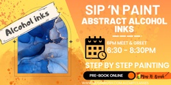Banner image for  Sip 'n Paint - Abstract Alcohol inks