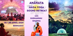 Banner image for Nāda Yoga Sound Immersion Retreat with Sudhanshu Sharma - Murrah Dream Retreat, Bermagui