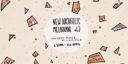 Banner image for NEW ARCHITECTS MELBOURNE #43
