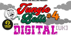Banner image for Headz are Rolling pres. Jungle Bells 4 + Digital (Function Records, UK)