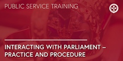 Banner image for Interacting with Parliament - Practice and Procedure