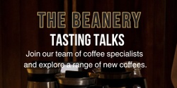 Banner image for The Beanery Tasting Talks 