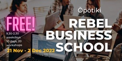 Rebel Business School, Ōpōtiki 2022