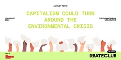 Banner image for Capitalism Could Turn Around the Environmental Crisis I Debate Club for Purpose |Melbourne