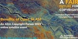 Banner image for Benefits of Open GLAM – ADA Copyright Forum 2023 satellite event