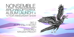 Banner image for Nonsemble Archaeopteryx Launch & 10-Year Anniversary Show