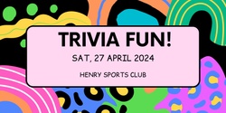 Banner image for Trivia - Saturday 27 April 2024 (Henry Sport Club)