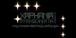 Banner image for XAPHANIA // INTRINSIC INERTIA