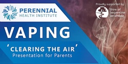 Banner image for Vaping - Clearing the Air | An awareness presentation on Vaping and E-Cigarettes