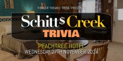 Banner image for Schitt's Creek Trivia - Peachtree Hotel