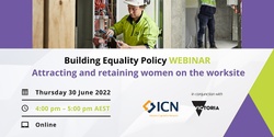 Banner image for Building Equality Policy Webinar: Attracting and retaining women on the worksite