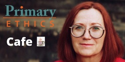 Banner image for Primary Ethics Cafe - Yuck!