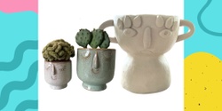 Banner image for Wonderful whimsical face planters (Ages 8-12) April