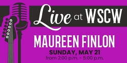 Banner image for Maureen Finlon Live at WSCW May 21