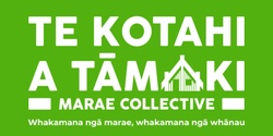 Te Kotahi a Tāmaki - Marae Collective's banner